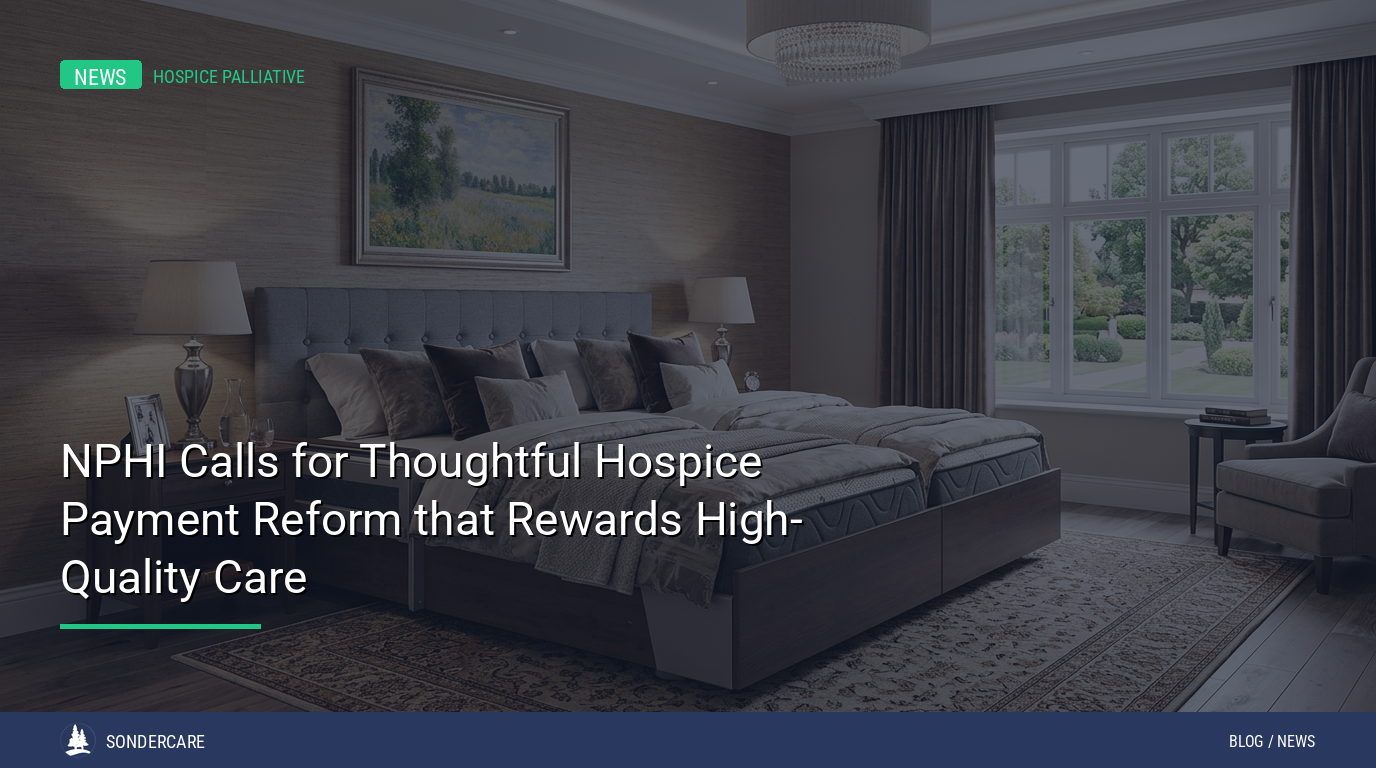 NPHI Calls for Thoughtful Hospice Payment Reform that Rewards High-Quality Care